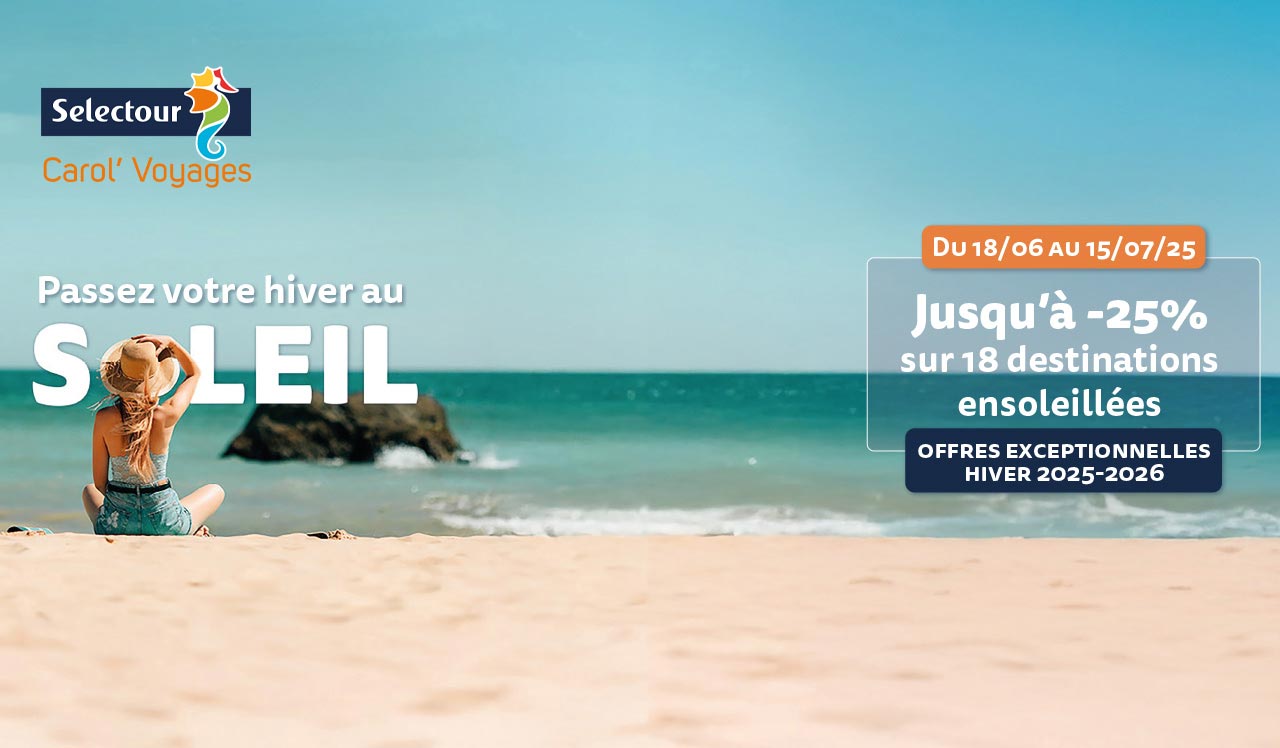 Selectour Carol' Voyages Nous vous ferons aimer le monde offres exceptionnelles hive2025 2026